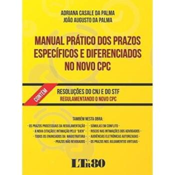 Manual prático dos prazos específicos e diferenciados no novo cpc. Resoluções do cnj e do stf