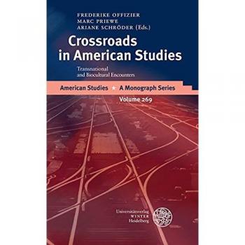 Crossroads in American Studies: Transnational and Biocultural Encounters. Essays in Honor of Rüdiger Kunow