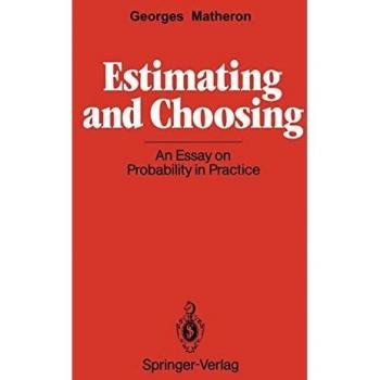 Estimating and Choosing: An Essay On Probability In Practice