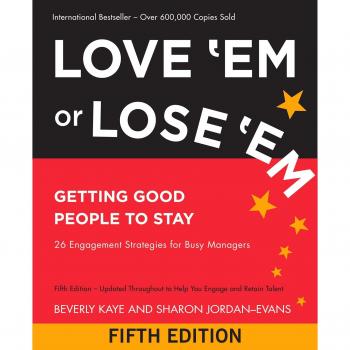 Love 'Em or Lose 'Em: Getting Good People to Stay
