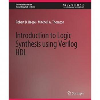 Introduction to Logic Synthesis using Verilog HDL (Synthesis Lectures on Digital Circuits & Systems)