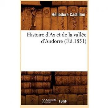 Histoire d'Ax et de la vallée d'Andorre (Éd.1851)