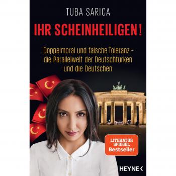 Ihr Scheinheiligen!: Doppelmoral und falsche Toleranz