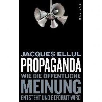 Propaganda: Wie die öffentliche Meinung entsteht und geformt wird