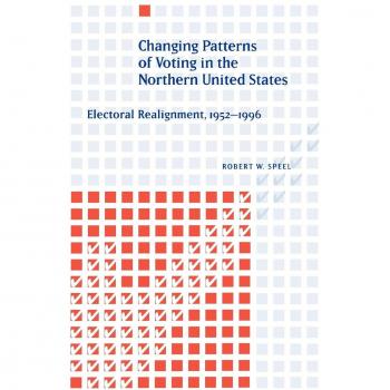 Changing Patterns of Voting in the Northern United States: Electoral Realignment, 1952-1996