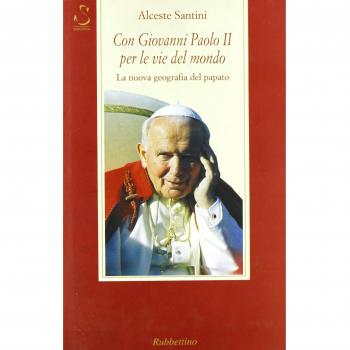 Con Giovanni Paolo II per le vie del mondo. La nuova geografia del papato