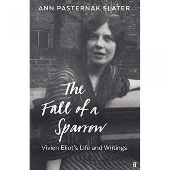 The Fall of a Sparrow : Vivien Eliot's Life and Writings