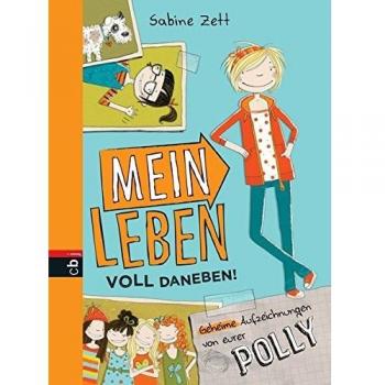 Mein Leben voll daneben!: Geheime Aufzeichnungen von eurer Polly