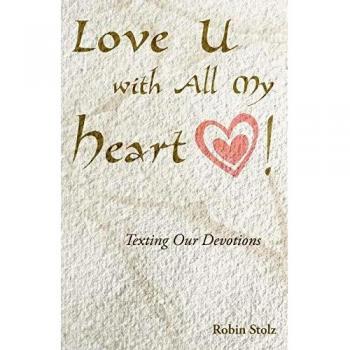 Love U with All My Heart!: Texting Our Devotions