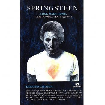 Springsteen. Long walk home. Testi commentati. 1992-2009