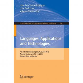 Languages, Applications and Technologies: 4th International Symposium, SLATE 2015, Madrid, Spain, June 18-19, 2015, Revised Selected Papers: 563