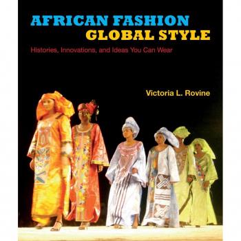 African Fashion Global Style by Victoria L. Rovine