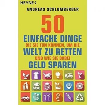 50 einfache Dinge, die Sie tun können, um die Welt zu retten. Und wie Sie dabei Geld sparen