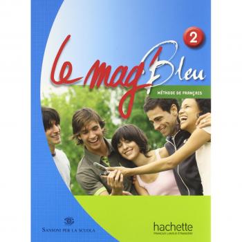Le Mag' bleu. Methode de français. Italie. Per la Scuola media. Con CD Audio (Vol. 2)