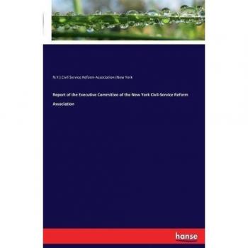 Report of the Executive Committee of the New York Civil-Service Reform Association
