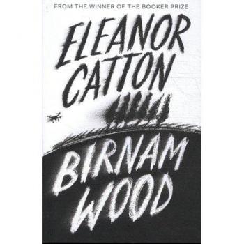 Eleanor Catton Birnam Wood: Eleanor Cotton