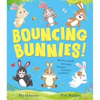 Bouncing Bunnies : The Perfect Spring Picture Book