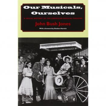 Our Musicals, Ourselves: A Social History of the American Musical Theater