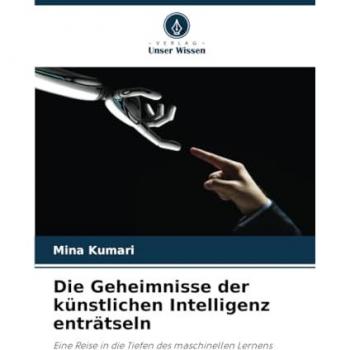 Die Geheimnisse der künstlichen Intelligenz enträtseln