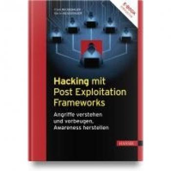 Frank Neugebauer Hacking Mit Post Exploitation Frameworks: Angriffe Verstehen Und Vorbeugen, Awareness Herstellen