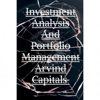 Upadhyay, Arvind: Investment Analysis And Portfolio Management Arvind Capitals