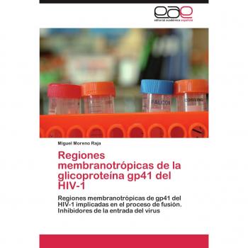 Regiones membranotrópicas de la glicoproteína gp41 del HIV-1: Regiones membranotrópicas de gp41 del HIV-1 implicadas en el proceso de fusión. Inhibidores de la entrada del virus