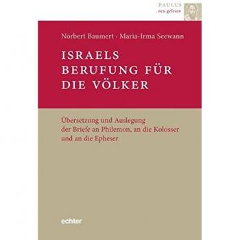 Israels Berufung für die Völker: Übersetzung und Auslegung der Briefe an Philemon, an die Kolosser und an die Epheser