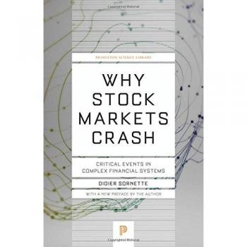 Why Stock Markets Crash: Critical Events in Complex Financial Systems (Princeton Science Library)
