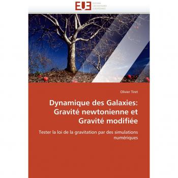 Dynamique des Galaxies: Gravité newtonienne et Gravité modifiée: Tester la loi de la gravitation par des simulations numériques (Omn.Univ.Europ.)