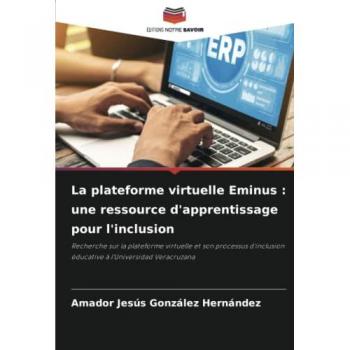 La plateforme virtuelle Eminus : une ressource d'apprentissage pour l'inclusion: Recherche sur la plateforme virtuelle et son processus d'inclusion éducative à l'Universidad Veracruzana