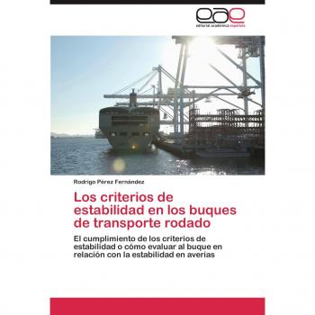 Los criterios de estabilidad en los buques de transporte rodado: El cumplimiento de los criterios de estabilidad o cómo evaluar al buque en relación con la estabilidad en averías