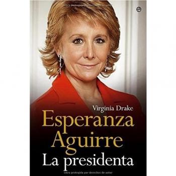 Esperanza aguirre: la presidenta (Tapa dura).