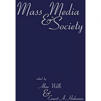 Mass Media and Society (Contemporary Studies in Communication, Culture, & Information Series)