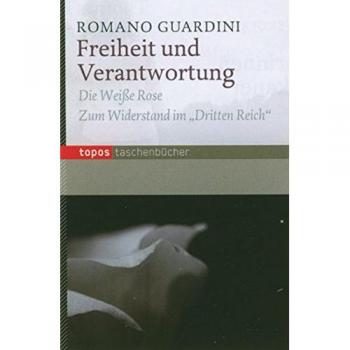 Freiheit und Verantwortung: Die Weiße Rose