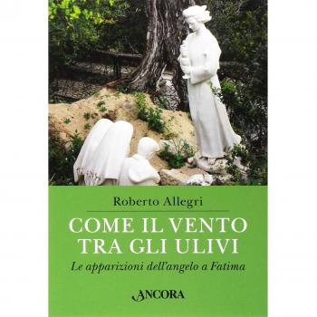 Come il vento tra gli ulivi. Le apparizioni dell'angelo a Fatima
