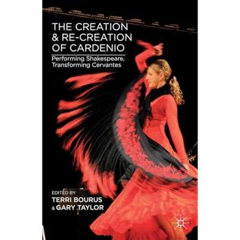 The Creation and Re-Creation of Cardenio