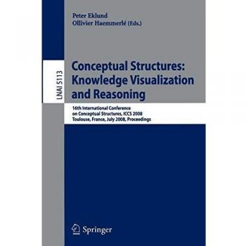 Conceptual Structures: Knowledge Visualization and Reasoning