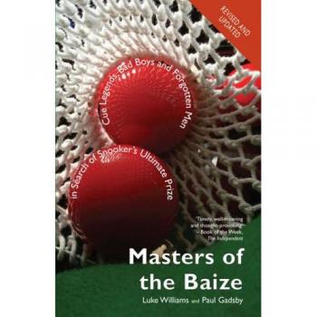 Masters of the Baize: Cue Legends, Bad Boys and Forgotten Men in
