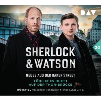 Der Audio Verlag Sherlock & Watson – Neues aus der Baker Street: Tödliches Duett auf der Thor-Brücke (Fall 20)