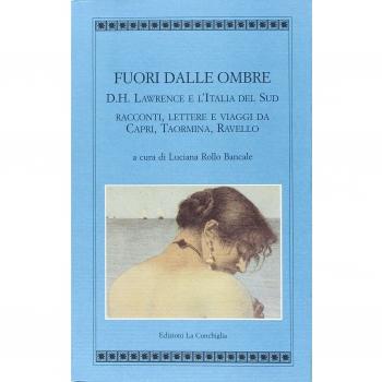 Fuori dalle ombre. D. H. Lawrence e l'Italia del sud. Racconti, lettere e viaggi da Capri, Taormina, Ravello