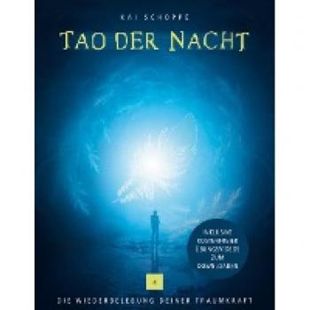 Tao der Nacht: Die Wiederbelebung deiner Traumkraft