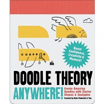 Doodle Theory Anywhere!: Create Amazing Doodles with Starter Shapes and Squiggles