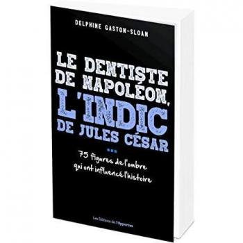 Le dentiste de Napoléon, l'indic de Jules César...