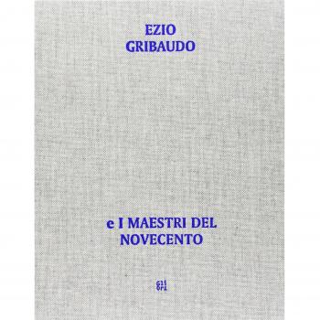Dall'opera al libro, dal libro all'opera. Ezio Gribaudo e i maestri del Novecento