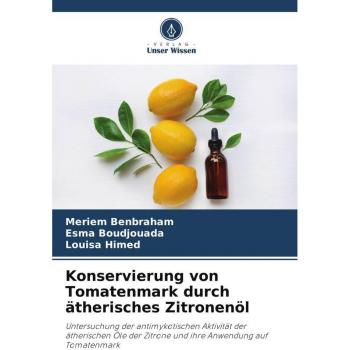 Konservierung von Tomatenmark durch ätherisches Zitronenöl