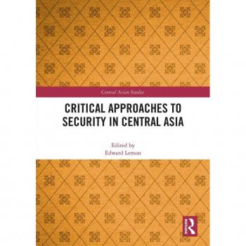 Critical Approaches to Security in Central Asia