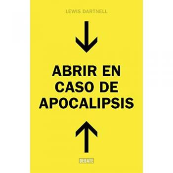 Abrir en caso de Apocalipsis. Guia rapida para reconstruir la civilizacion