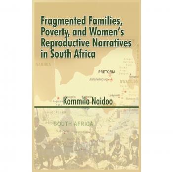Fragmented Families, Poverty, and Women's Reproductive Narratives in South Africa
