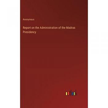 Report on the Administration of the Madras Presidency