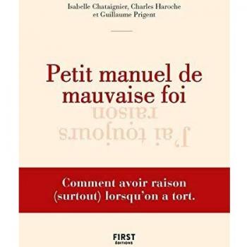 Petit manuel de mauvaise foi